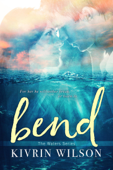 Bend - Kivrin Wilson