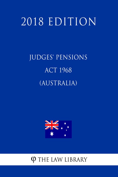 Judges' Pensions Act 1968 (Australia) (2018 Edition)