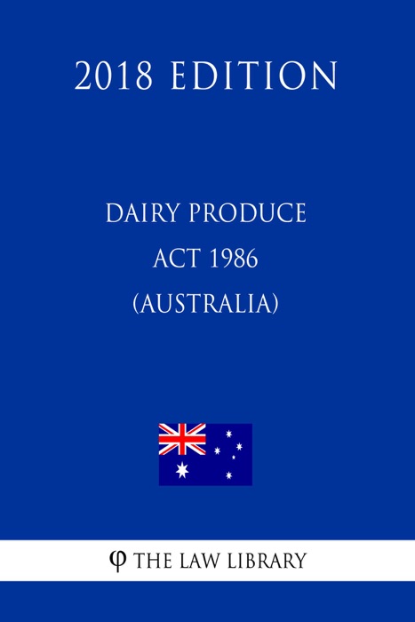 Dairy Produce Act 1986 (Australia) (2018 Edition)