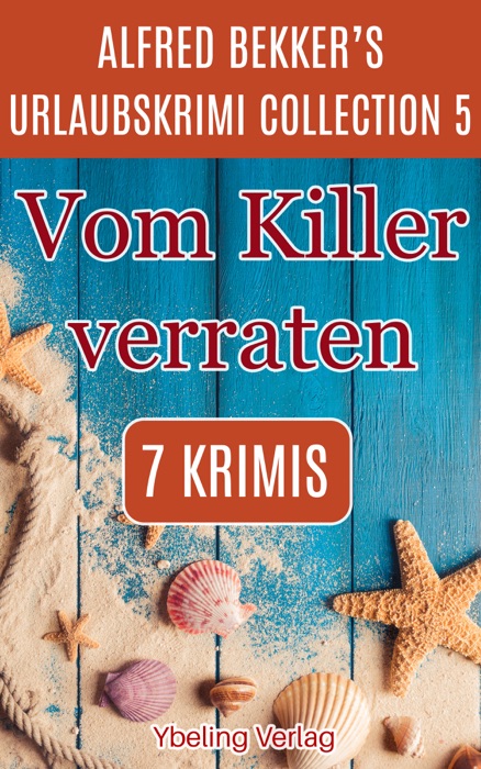 Vom Killer verraten: Alfred Bekker's Urlaubskrimi Collection 5