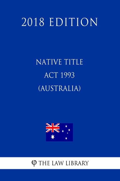 Native Title Act 1993 (Australia) (2018 Edition)