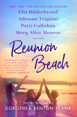 Reunion Beach - Elin Hilderbrand, Adriana Trigiani, Patti Callahan Henry, Cassandra King, Nathalie Dupree, Marjory Wentworth & Mary Alice Monroe