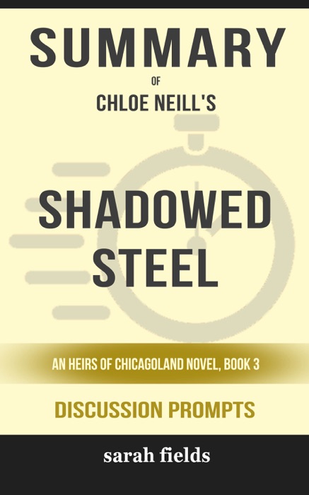 Shadowed Steel: An Heirs of Chicagoland Novel, Book 3 by Chloe Neill (Discussion Prompts)