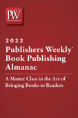 Publishers Weekly Book Publishing Almanac 2022 - Publishers Weekly