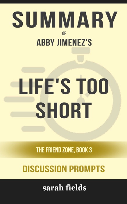 Life's Too Short: The Friend Zone, Book 3 by Abby Jimenez (Discussion Prompts)