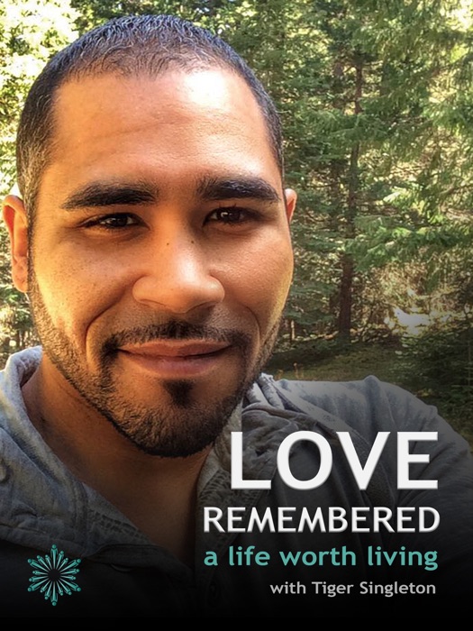 Love Remembered; a Life Worth Living