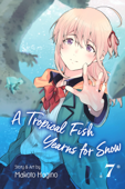 A Tropical Fish Yearns for Snow, Vol. 7 - Makoto Hagino