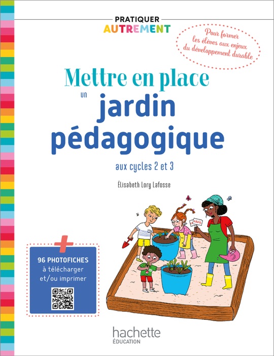 Pratiquer autrement - Mettre en place un jardin pédagogique ePub FXL - Ed. 2021