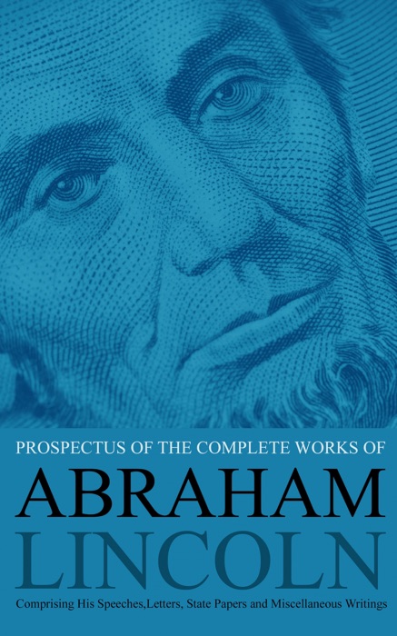 Prospectus of the Complete Works of Abraham Lincoln