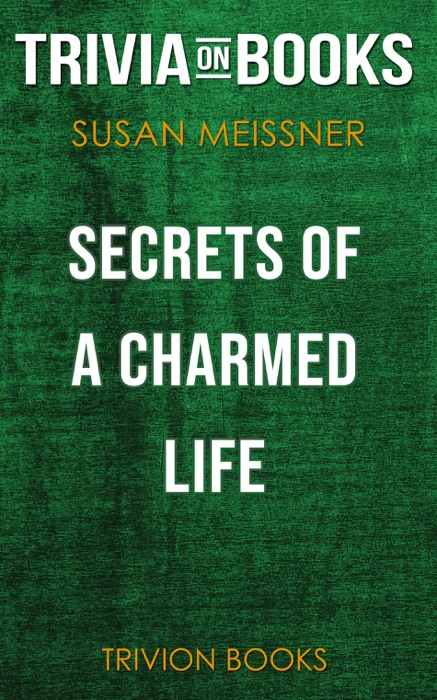 Secrets of a Charmed Life by Susan Meissner (Trivia-On-Books)