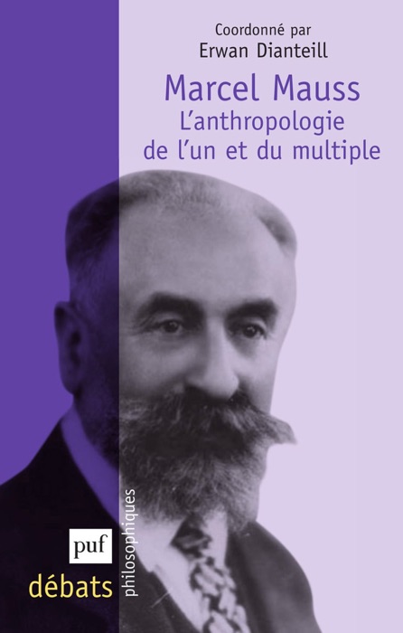 Marcel Mauss. L'anthropologie de l'un et du multiple