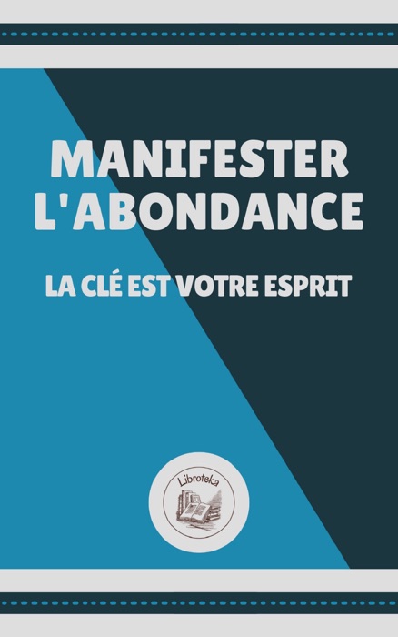 MANIFESTER L' ABONDANCE: LA CLÉ VOTRE ESPRIT