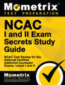 NCAC I and II Exam Secrets Study Guide - Mometrix Counselor Certification Test Team