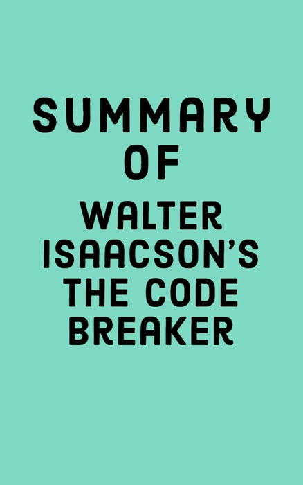 Summary of Walter Isaacson's The Code Breaker