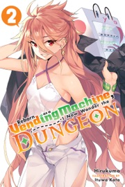 Book's Cover ofReborn as a Vending Machine, I Now Wander the Dungeon, Vol. 2 (light novel)