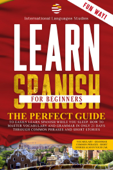 Learn Spanish for Beginners: The Perfect Guide to Easily Learn Spanish While You Sleep. How to Master Vocabulary and Grammar in only 21 Days Through Common Phrases and Short Stories. - International Languages Studies