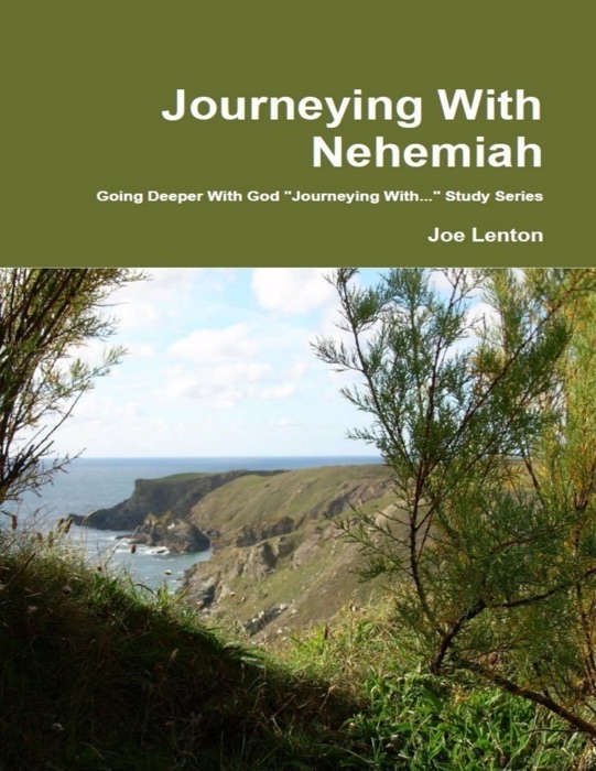 Journeying With Nehemiah: Going Deeper With God 