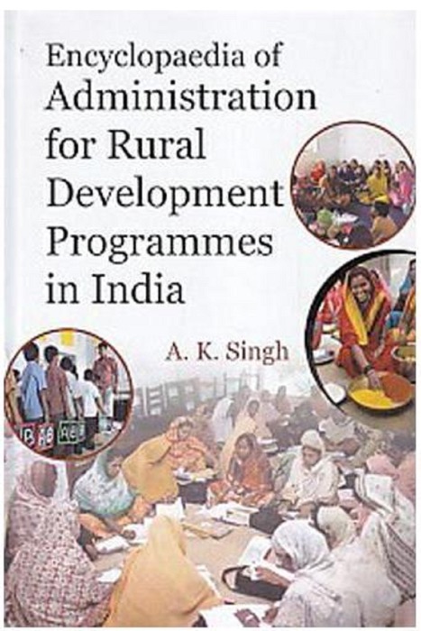 Encyclopaedia Of Administration For Rural Development Programmes In India