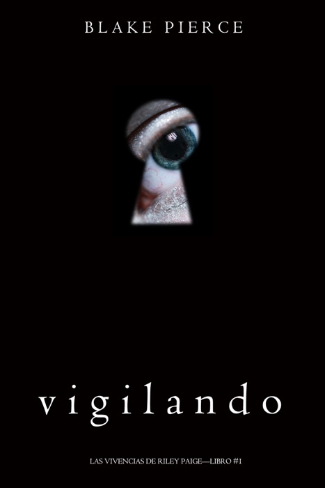 Vigilando (Las Vivencias de Riley Paige—Libro #1)