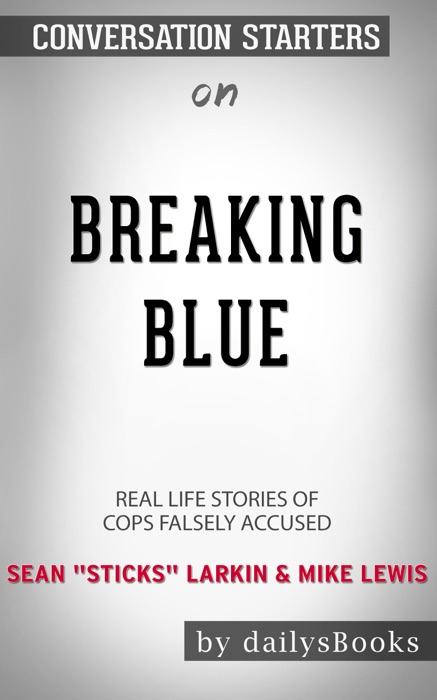 Breaking Blue: Real Life Stories of Cops Falsely Accused by Sean 