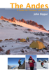 The Andes - A Guide for Climbers and Skiers - John Biggar