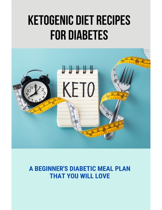 [Download] ~ Ketogenic Diet Recipes For Diabetes A Beginner's Diabetic ...