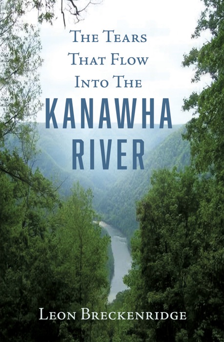 The Tears That Flow Into The Kanawha River