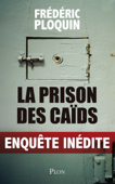 La prison des caïds - Frédéric Ploquin