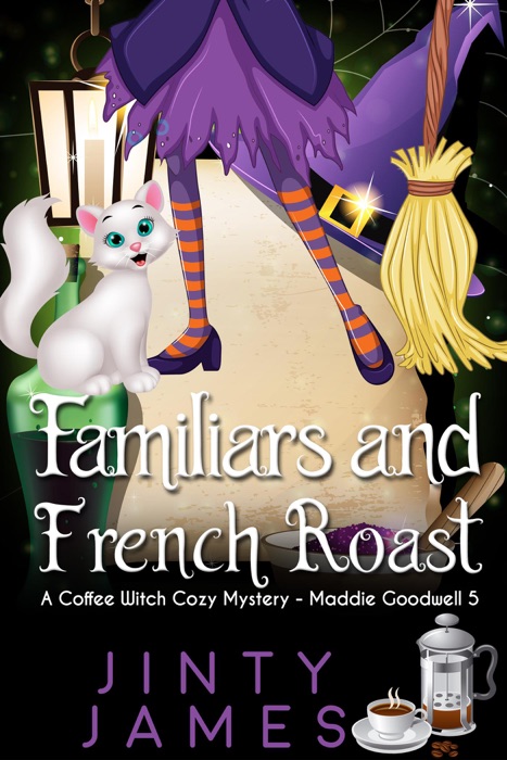 Familiars and French  Roast - A Coffee Witch Cozy Mystery