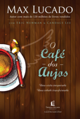 O café dos Anjos - Max Lucado, Eric Newman & Candace Lee