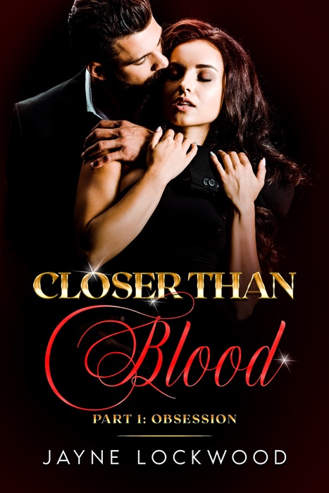 Closer Than Blood Part 1: Obsession
