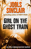 Girl on the Ghost Train - Jools Sinclair