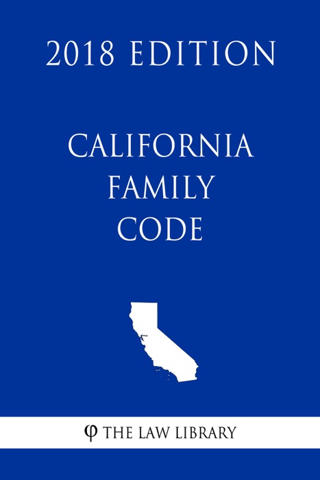 California Family Code (2018 Edition)