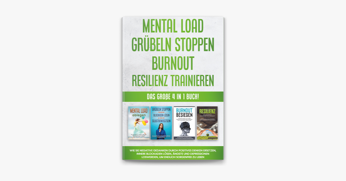 ‎Mental Load Grübeln Stoppen Burnout Resilienz Trainieren: Das Große 4 ...