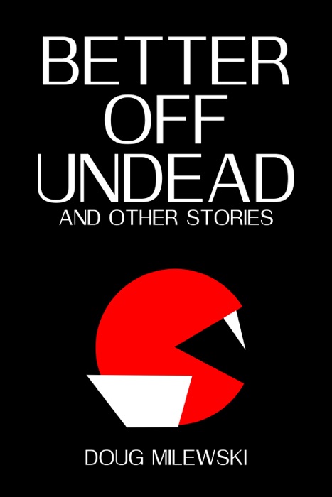 Better Off Undead and Other Stories