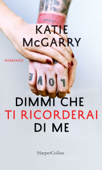 Dimmi che ti ricorderai di me - Katie McGarry