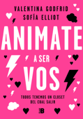 Animate a ser vos - Valentina Godfrid & Sofia Elliot