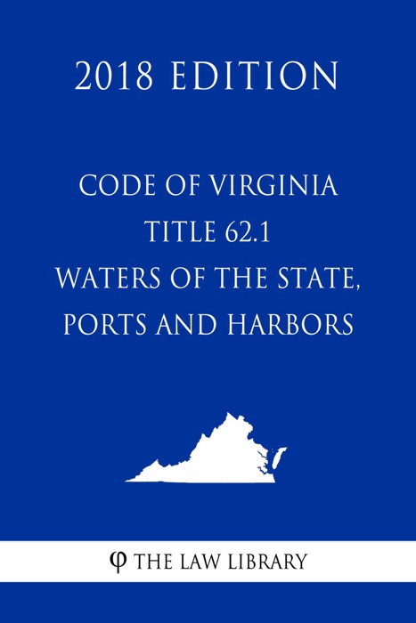 Code of Virginia - Title 62.1 - Waters of the State, Ports and Harbors (2018 Edition)