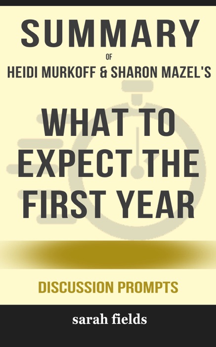 What to Expect the First Year by Heidi Murkoff and Sharon Mazel (Discussion Prompts)