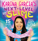 Karina Garcia's Next-Level DIY Slime - Karina Garcia