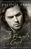 My Best Friend's Girl - Patricia Ryan