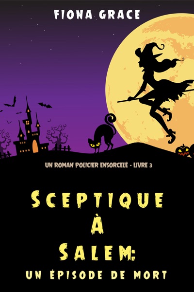 Sceptique à Salem : Un épisode de mort (Un roman policier ensorcelé – Livre  3)