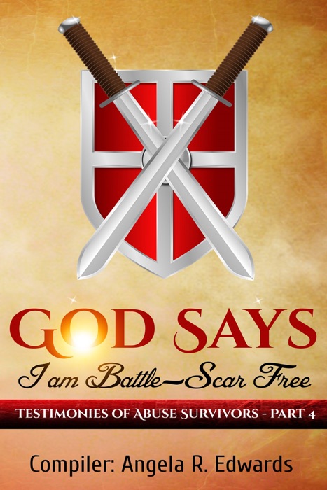 God Says I am Battle-Scar Free: Testimonies of Abuse Survivors - Part 4