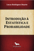 Introdução à Estatística e Probabilidade - Lucas Rodrigues Duarte