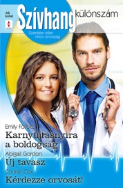 Karnyújtásnyira a boldogság, Új tavasz, Kérdezze orvosát! - Emily Forbes, Abigail Gordon & Connie Cox by  Emily Forbes, Abigail Gordon & Connie Cox PDF Download