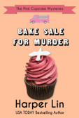Bake Sale for Murder - Harper Lin