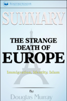 Readtrepreneur Publishing - Summary of The Strange Death of Europe: Immigration, Identity, Islam by Douglas Murray artwork