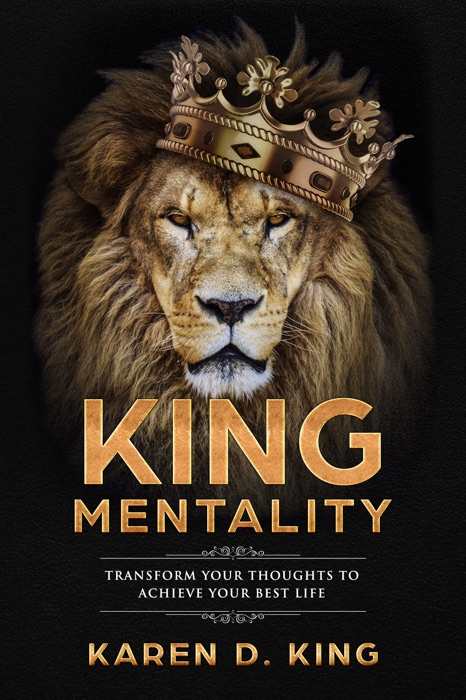 King Mentality: Transform Your Thoughts to Achieve Your Best Life