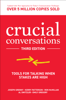 Crucial Conversations: Tools for Talking When Stakes are High, Third Edition - Joseph Grenny, Kerry Patterson, Ron McMillan, Al Switzler & Emily Gregory