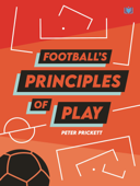 Football’s Principles of Play - Peter Prickett